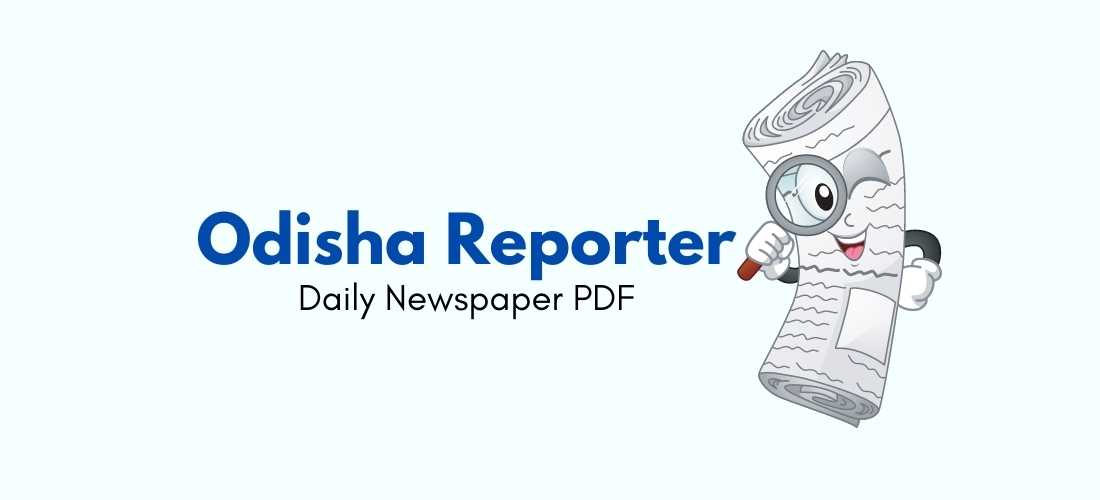 Odisha Reporter Newspaper PDF